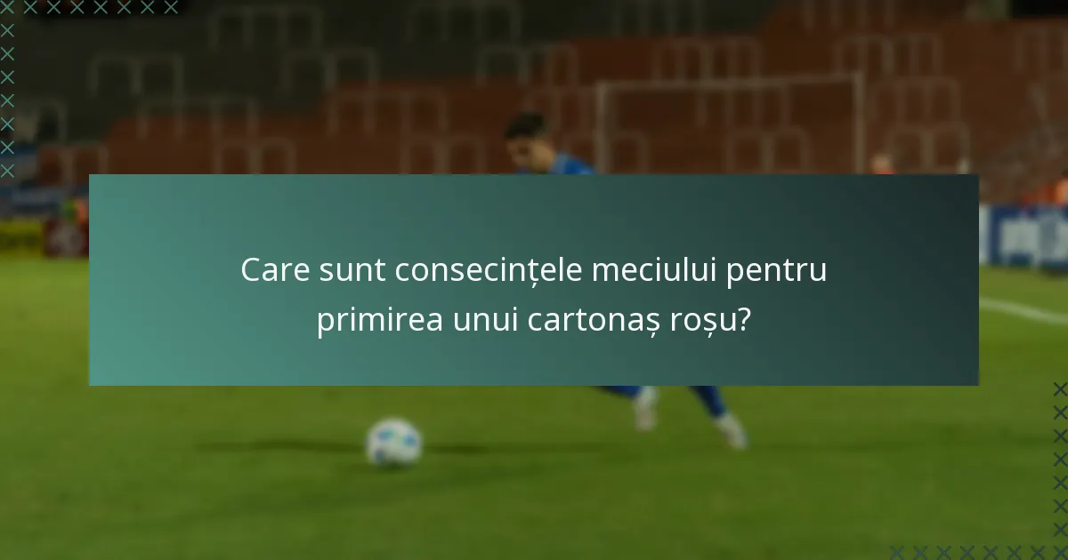 Care sunt consecințele meciului pentru primirea unui cartonaș roșu?