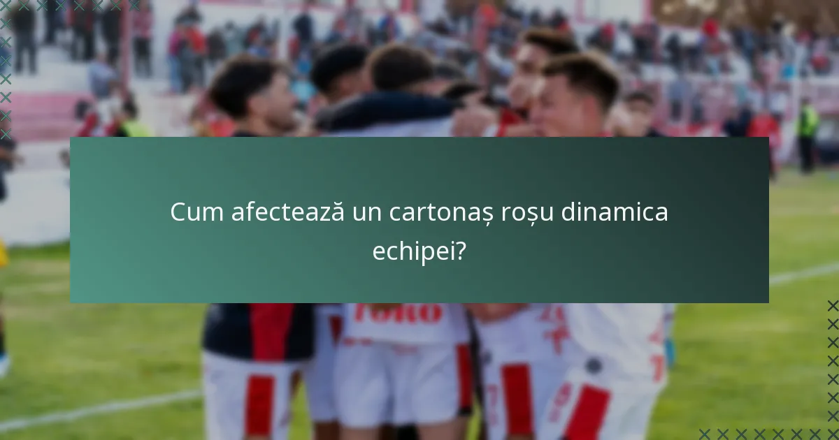 Cum afectează un cartonaș roșu dinamica echipei?