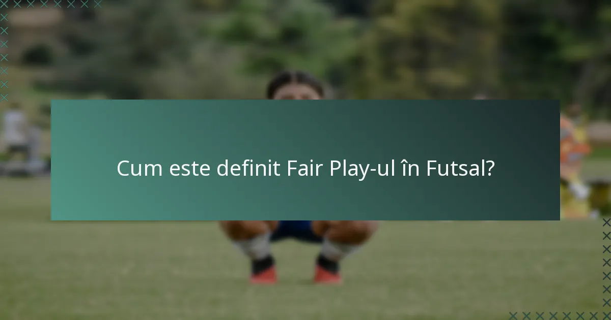 Cum este definit Fair Play-ul în Futsal?