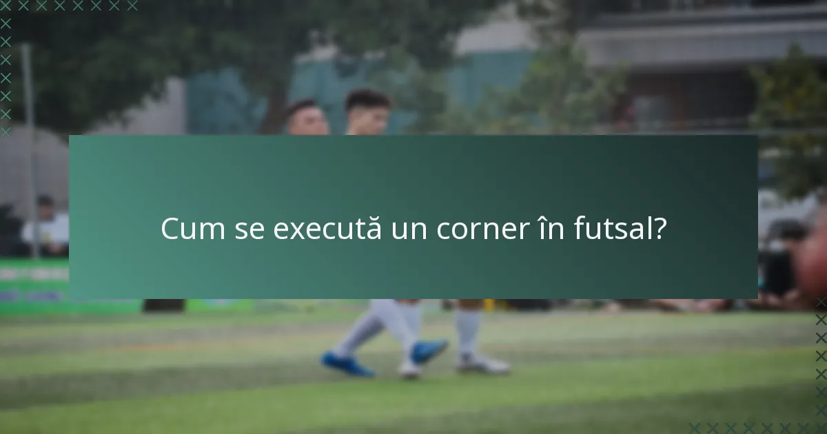 Cum se execută un corner în futsal?