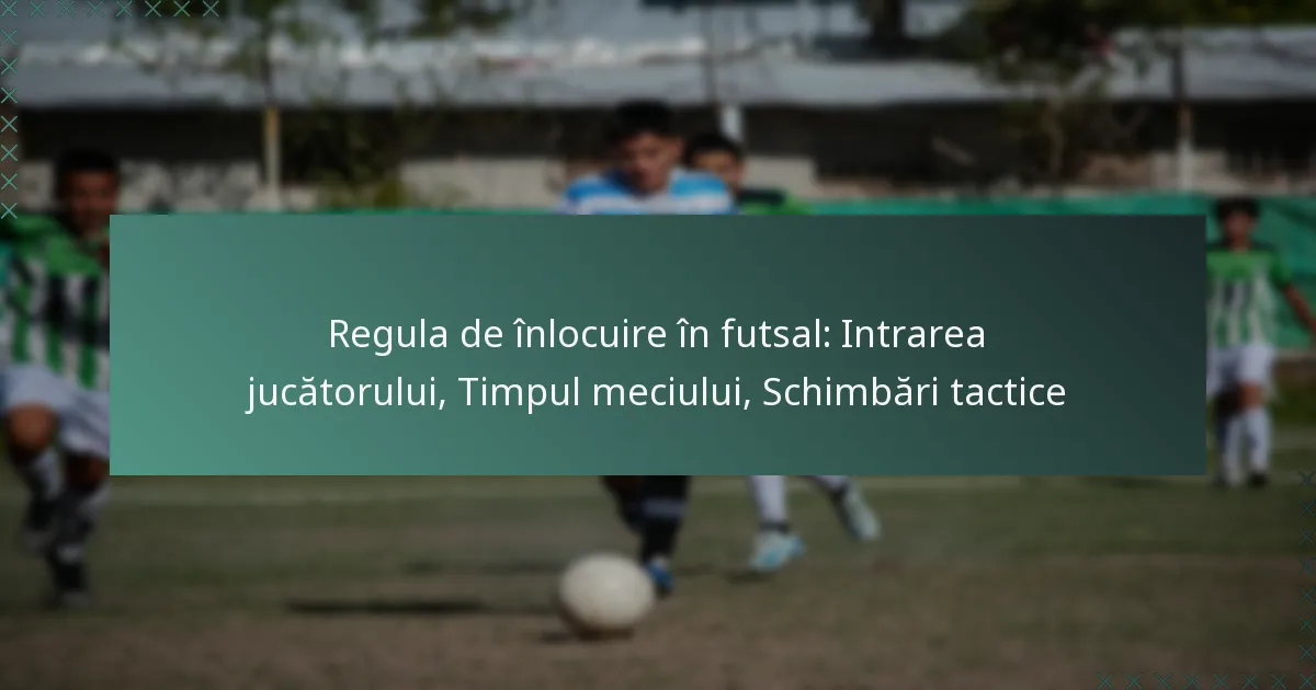 Regula de înlocuire în futsal: Intrarea jucătorului, Timpul meciului, Schimbări tactice