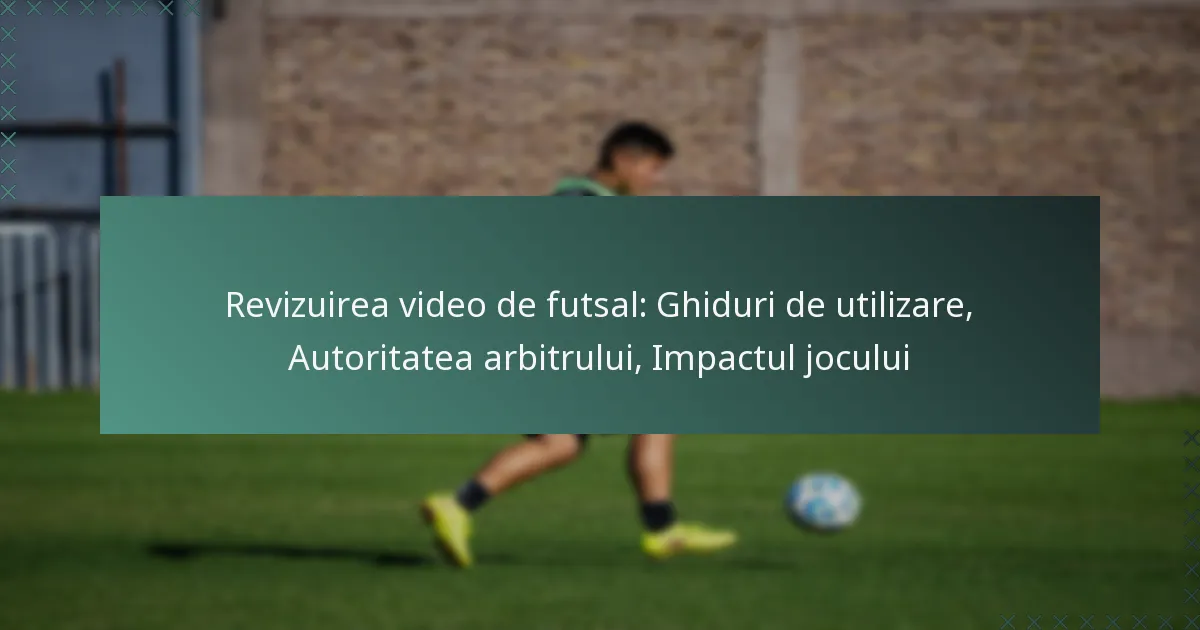 Revizuirea video de futsal: Ghiduri de utilizare, Autoritatea arbitrului, Impactul jocului