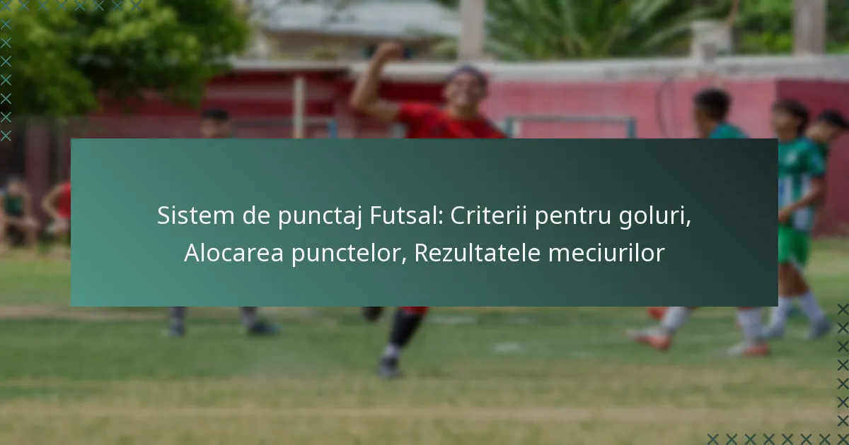 Sistem de punctaj Futsal: Criterii pentru goluri, Alocarea punctelor, Rezultatele meciurilor