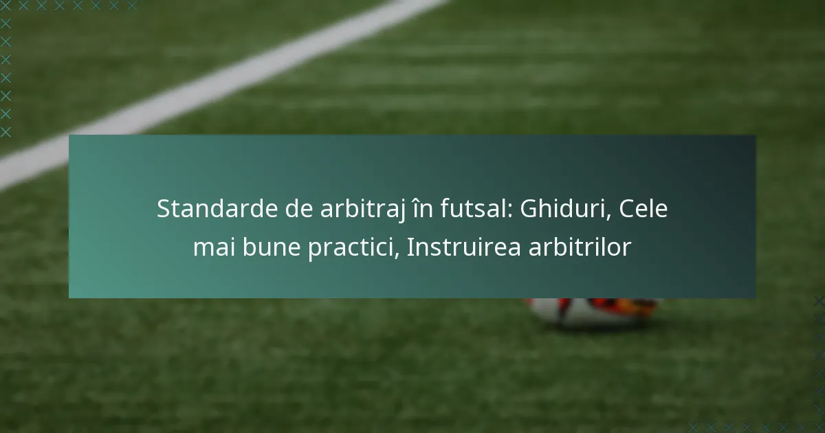 Standarde de arbitraj în futsal: Ghiduri, Cele mai bune practici, Instruirea arbitrilor